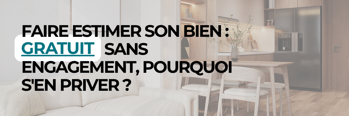 Faire estimer son bien : gratuit, sans engagement, pourquoi s'en priver ?