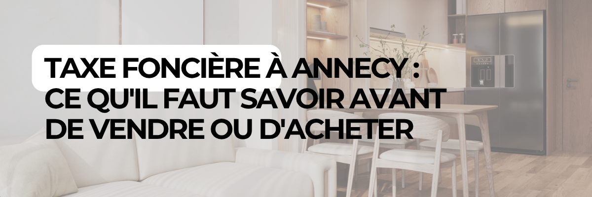 Taxe fonci&egrave;re &agrave; Annecy : ce qu'il faut savoir avant de vendre ou d'acheter
