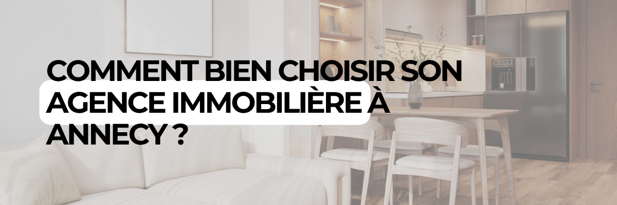 Comment bien choisir son agence immobilière à Annecy ?